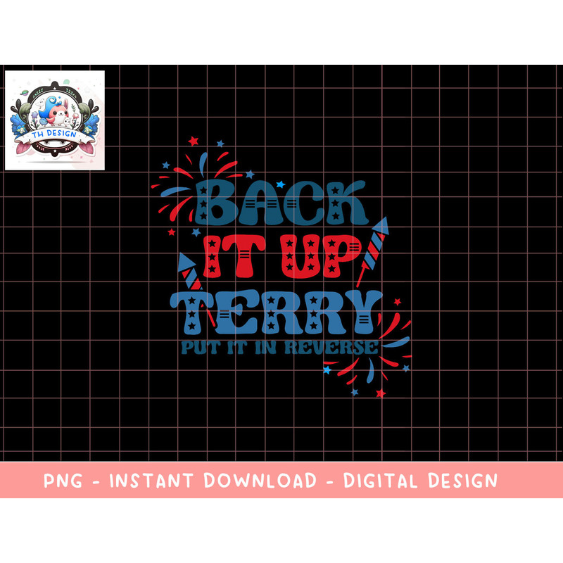 Back It Up Terry Put It In Reverse 4th Of July Fireworks png, sublimation copy.jpg