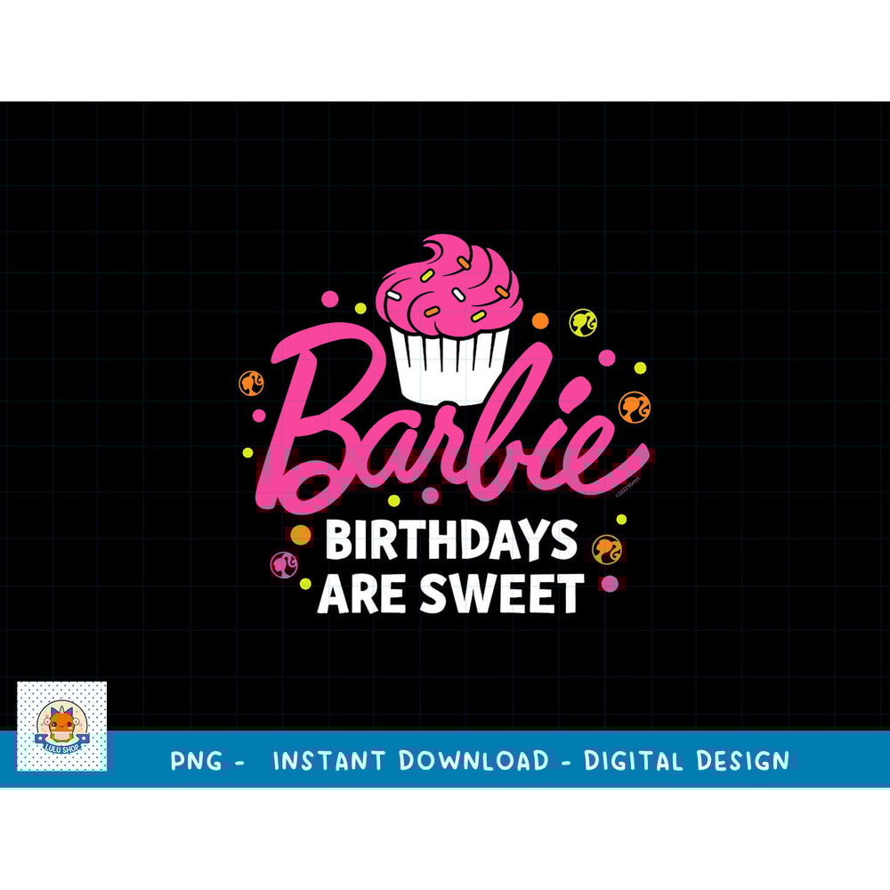 Barbie - Birthdays Are Sweet png, sublimation copy.jpg