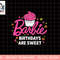 Barbie - Birthdays Are Sweet png, sublimation copy.jpg