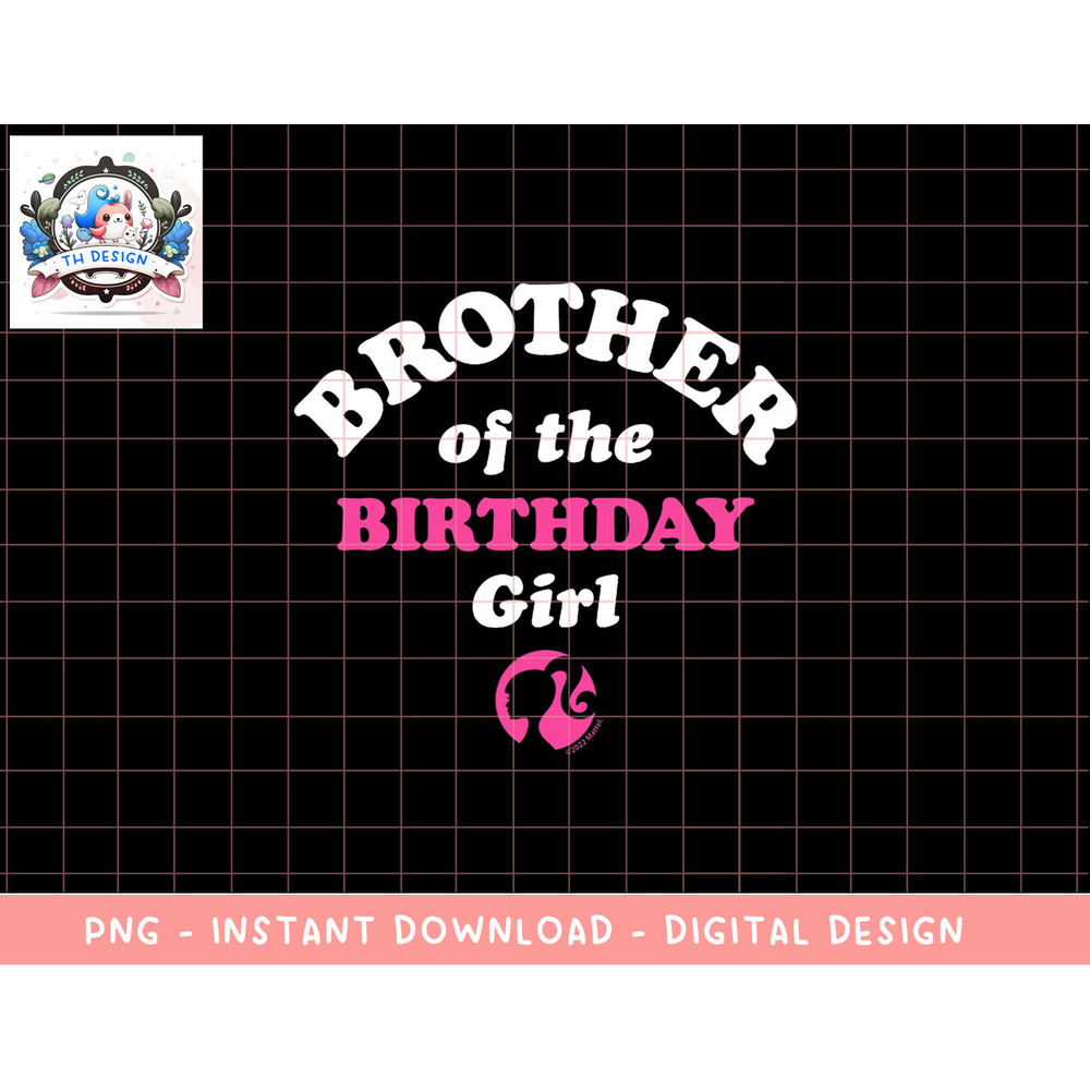 Barbie - Brother Of The Birthday Girl png, sublimation copy.jpg