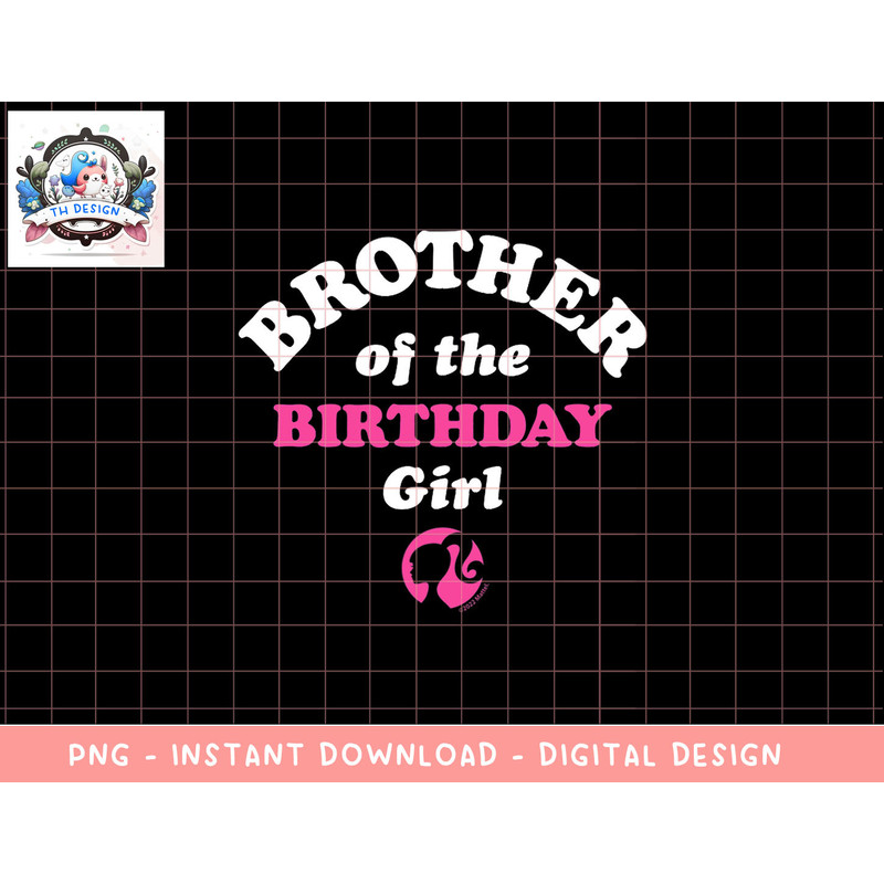Barbie - Brother Of The Birthday Girl png, sublimation copy.jpg