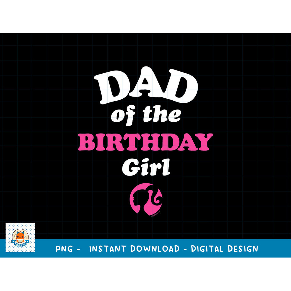 Barbie - Dad Of The Birthday Girl png, sublimation copy.jpg