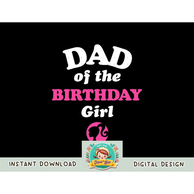 Barbie - Dad Of The Birthday Girl png, sublimation copy.jpg