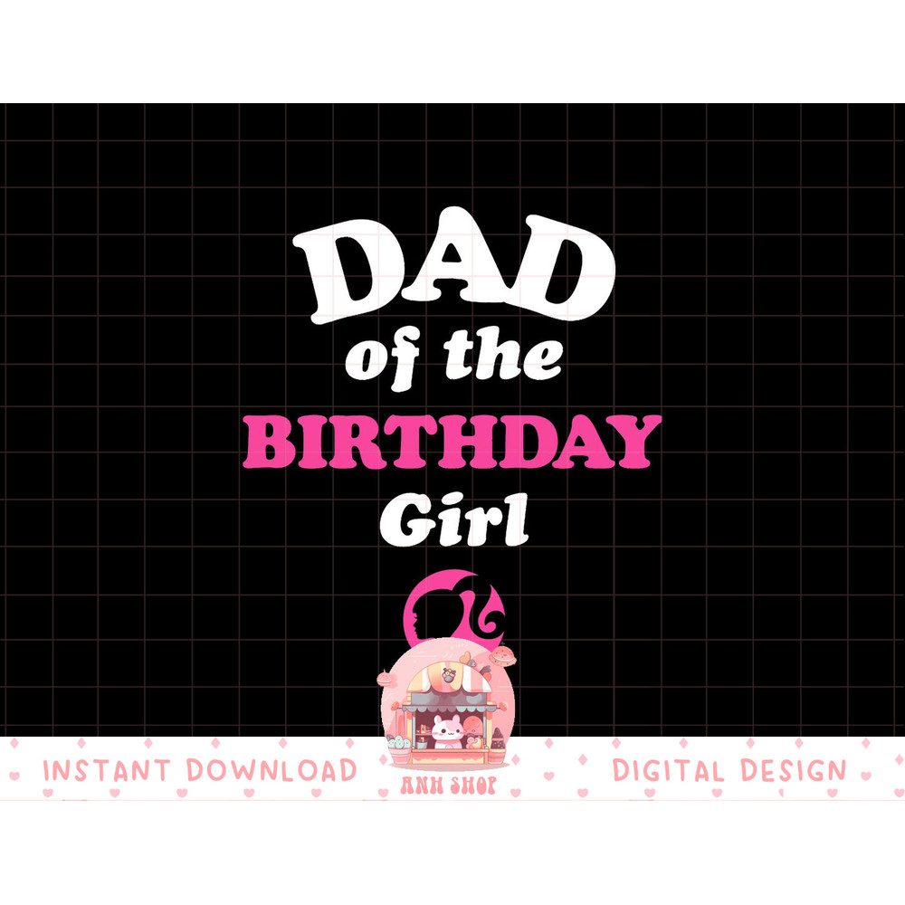 Barbie - Dad Of The Birthday Girl png, sublimation copy.jpg