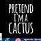 Funny Lazy Easy Halloween PRETEND I M A CACTUS Costume png, sublimation copy.jpg