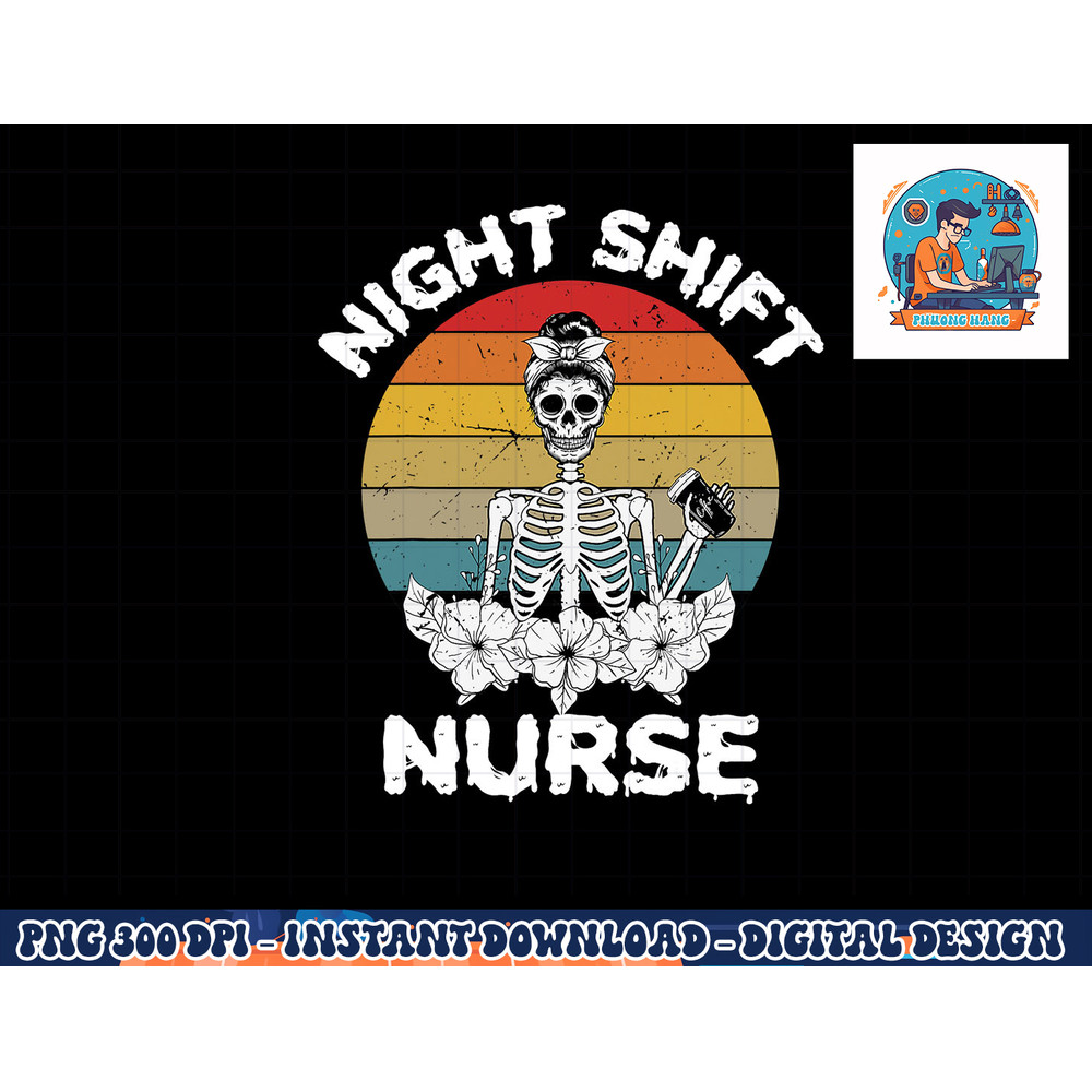 Funny Night Shift Nurse Skeleton Halloween RN Nurses Women png, sublimation copy.jpg