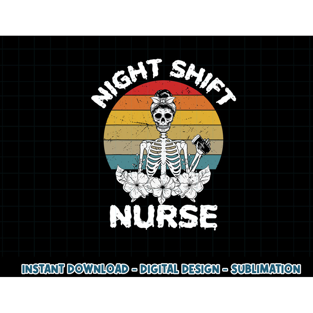 Funny Night Shift Nurse Skeleton Halloween RN Nurses Women png, sublimation copy.jpg
