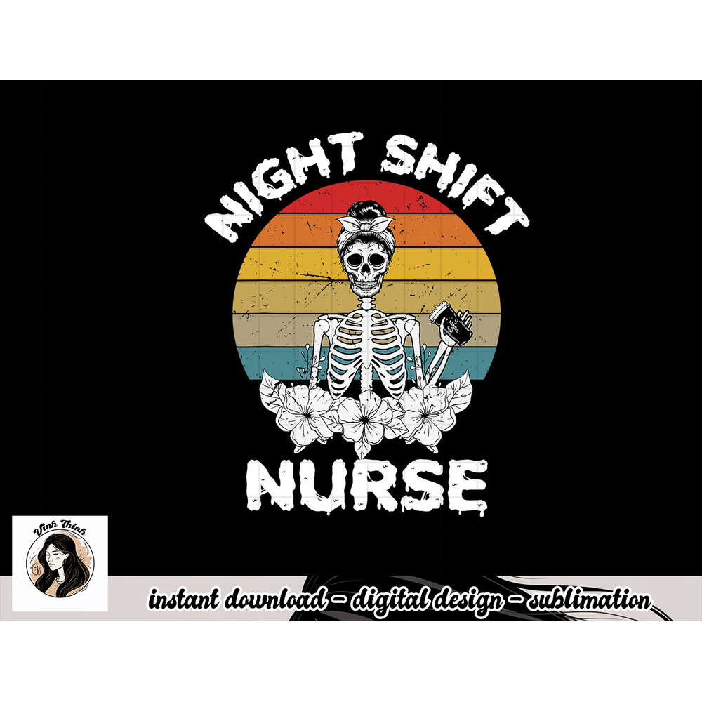Funny Night Shift Nurse Skeleton Halloween RN Nurses Women png, sublimation copy.jpg