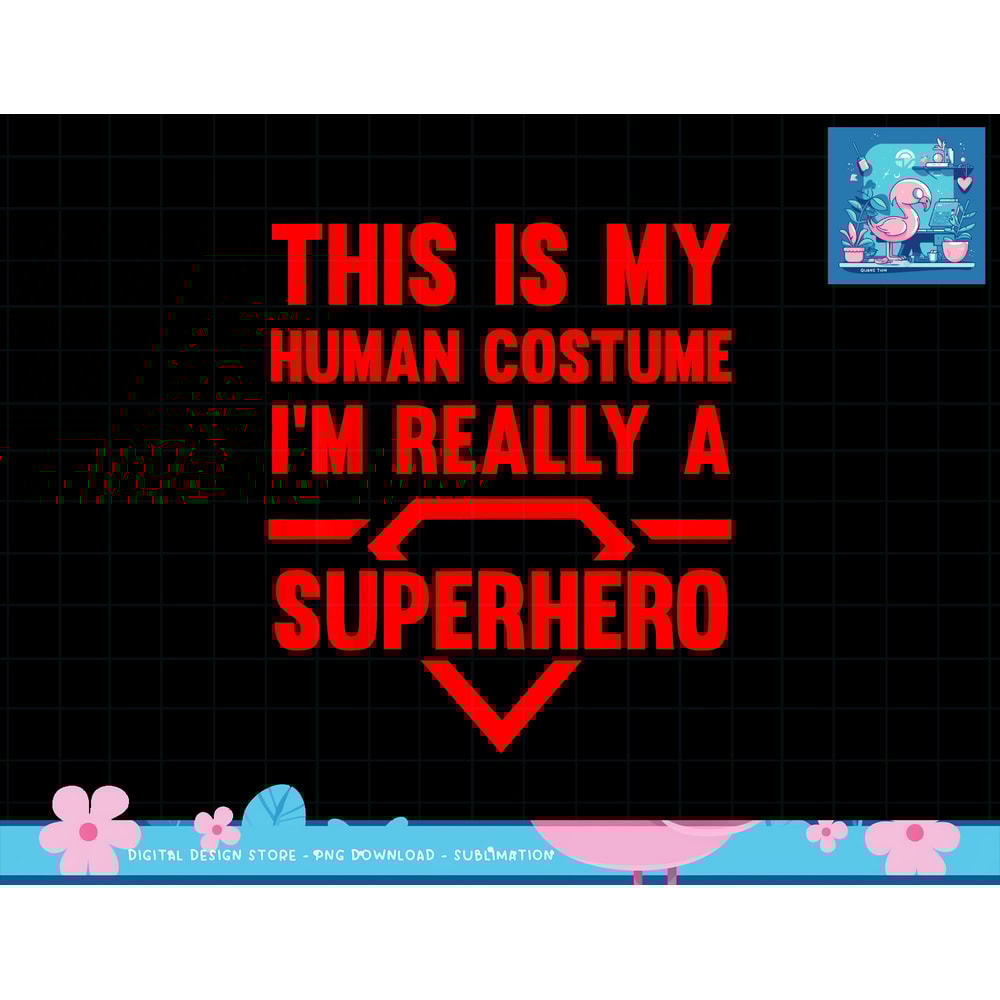 Funny This Is My Human Costume Superhero Gift For Men Women png, sublimation copy.jpg