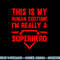 Funny This Is My Human Costume Superhero Gift For Men Women png, sublimation copy.jpg