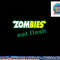 Funny Zombies Eat Flesh Scary Food Halloween Costume T Shirt copy.jpg