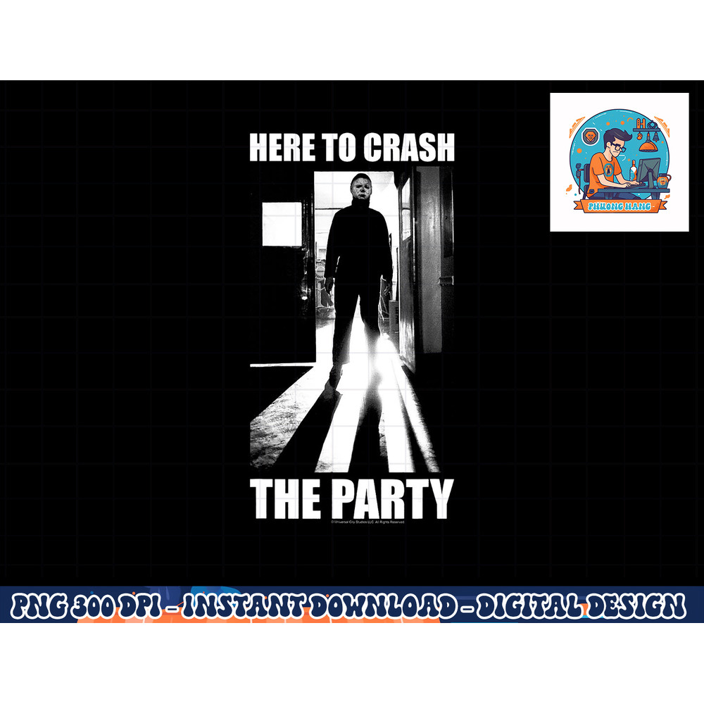 Halloween Michael Myers Here To Crash The Party png, sublimation copy.jpg