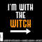 Halloween Shirts For Men I m With The Witch Funny Halloween png, sublimation copy.jpg