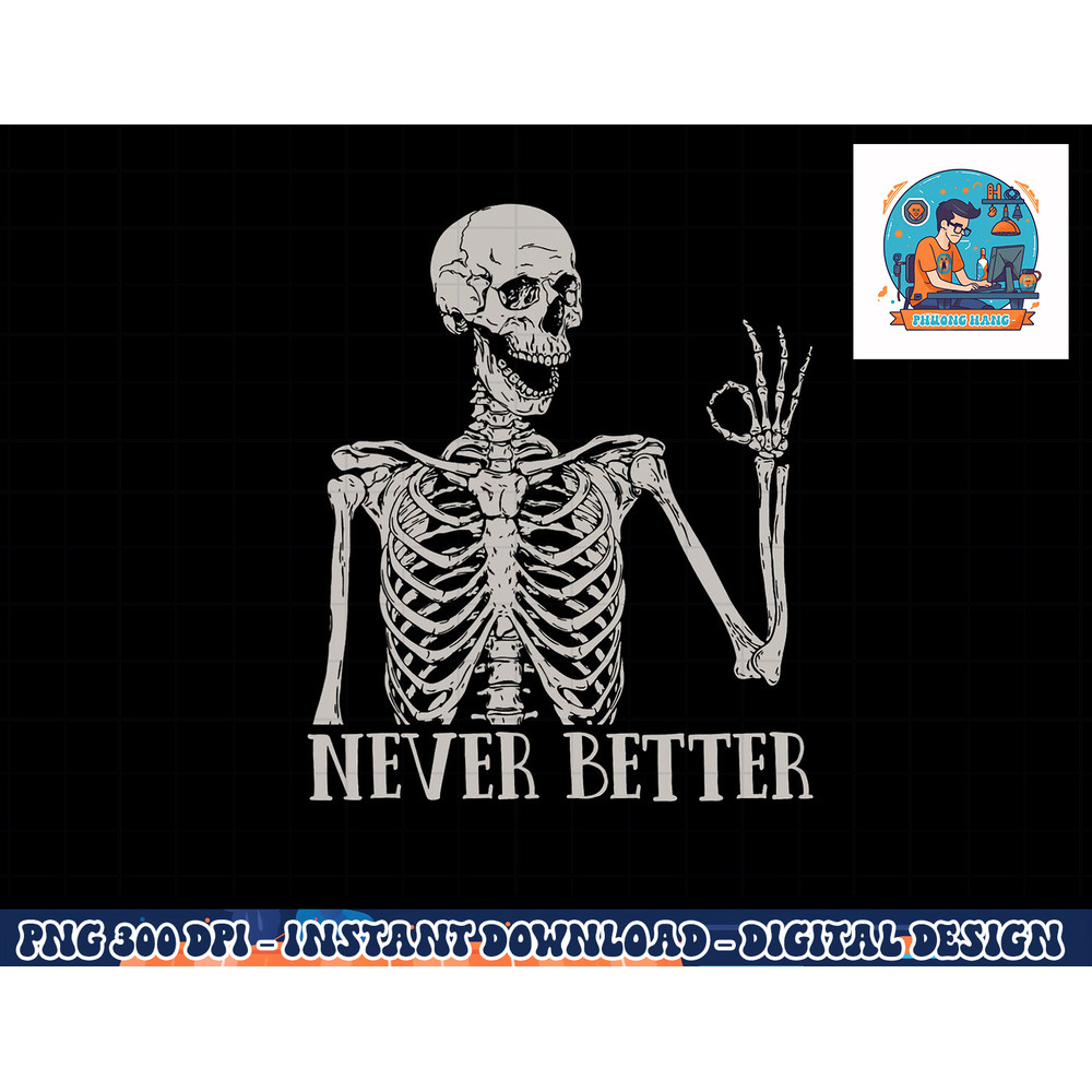 Halloween Shirts For Women Never Better Skeleton Funny Skull png, sublimation copy.jpg