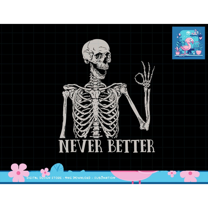 Halloween Shirts For Women Never Better Skeleton Funny Skull png, sublimation copy.jpg
