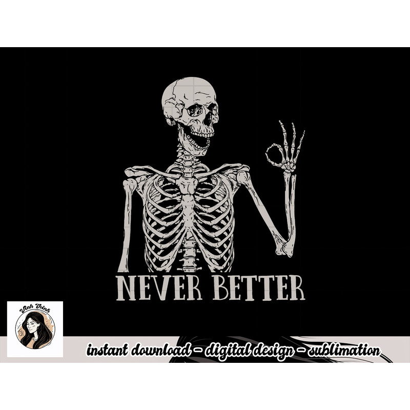 Halloween Shirts For Women Never Better Skeleton Funny Skull png, sublimation copy.jpg