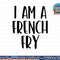 I Am A French Fry Halloween I m Simple Costume Lazy png, sublimation copy.jpg