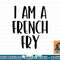 I Am A French Fry Halloween I m Simple Costume Lazy png, sublimation copy.jpg