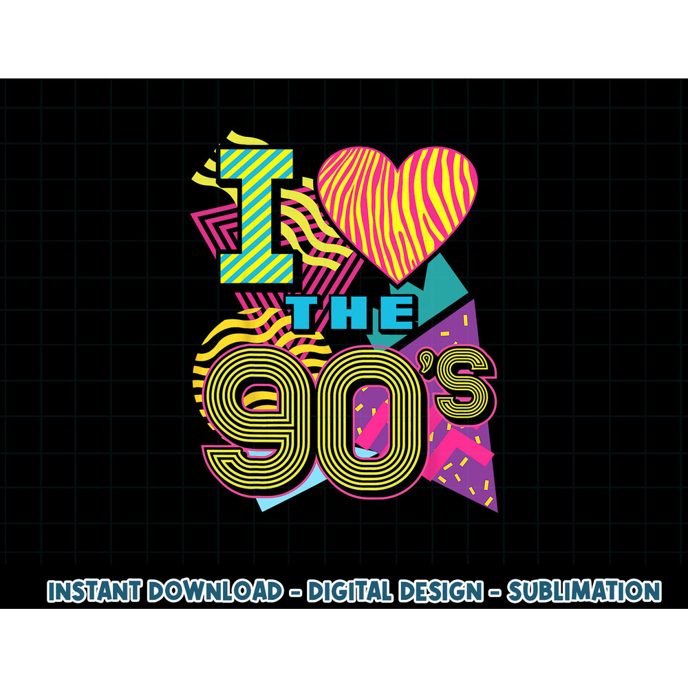 I Love the 90 s 1990s Nostalgia 80s Baby Retro Party Costume png, sublimation copy.jpg