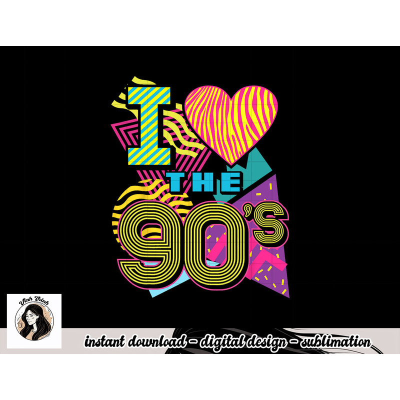 I Love the 90 s 1990s Nostalgia 80s Baby Retro Party Costume png, sublimation copy.jpg