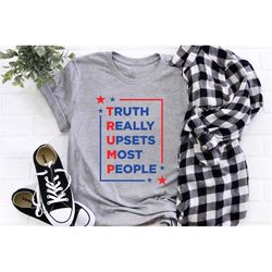 truth really upsets most people, trump 2024 shirt, republican shirt, maga ultra shirt, trump supporter shirt, trump come