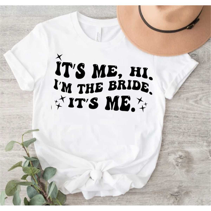 MR-87202381838-gift-for-bride-funny-bride-shirt-engagement-gift-its-me-hi-image-1.jpg