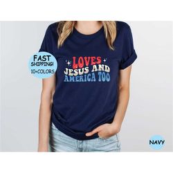 loves jesus and america too shirt, 4th of july shirt, independence day tee, patriotic shirt, american flag shirt, memori