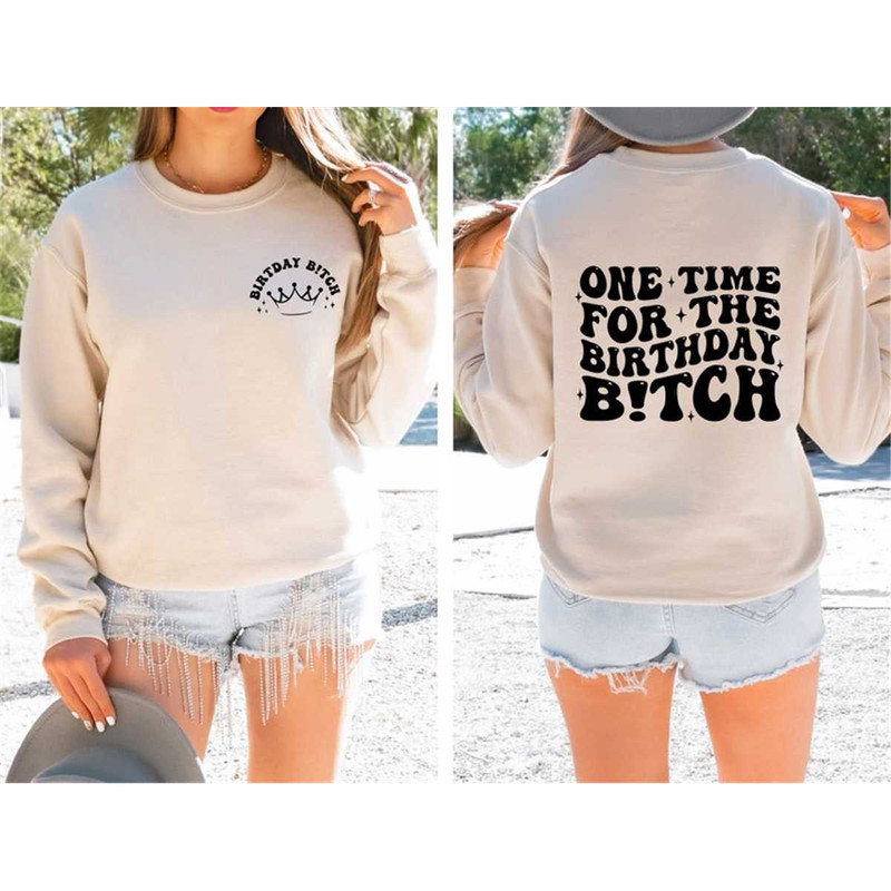 MR-87202383215-one-time-for-the-birthday-btch-sweatshirt-birthday-group-image-1.jpg