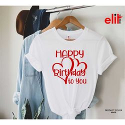happy birthday to you shirt, birthday shirt, birthday t-shirt, birthday party shirt, birthday gift shirt, birthday tee.
