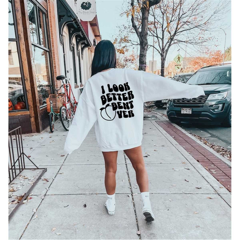 MR-87202383916-i-look-better-bent-over-sweatshirt-i-look-better-bent-over-image-1.jpg