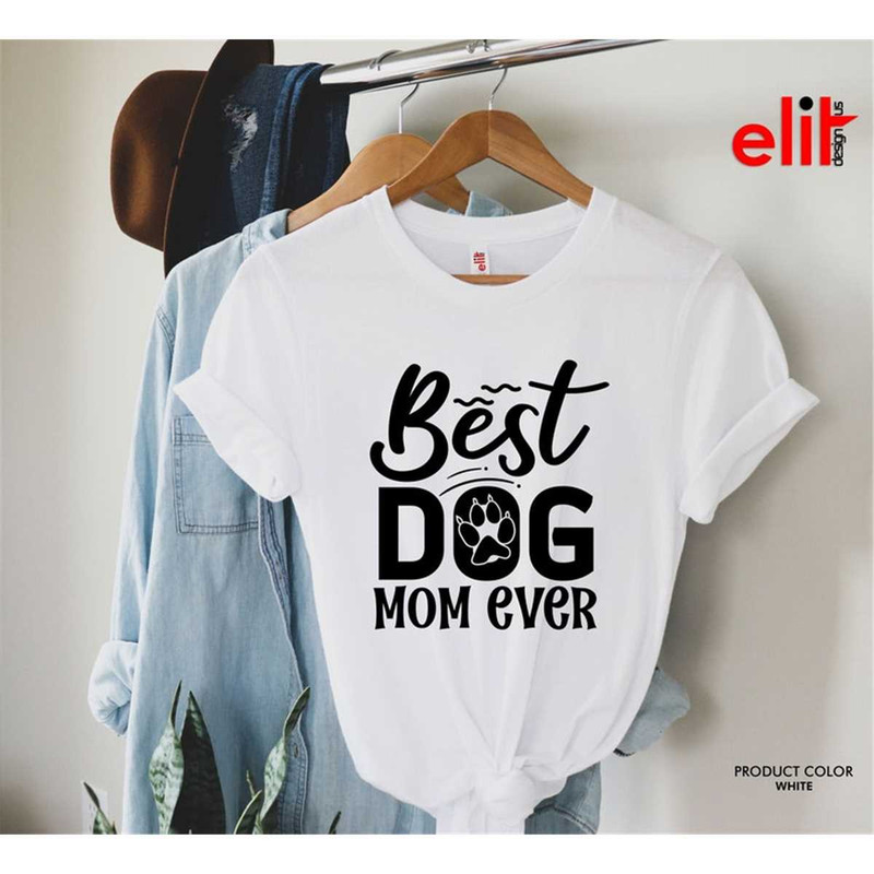 MR-87202384046-best-dog-mom-ever-shirt-for-mothers-day-animals-shirt-image-1.jpg