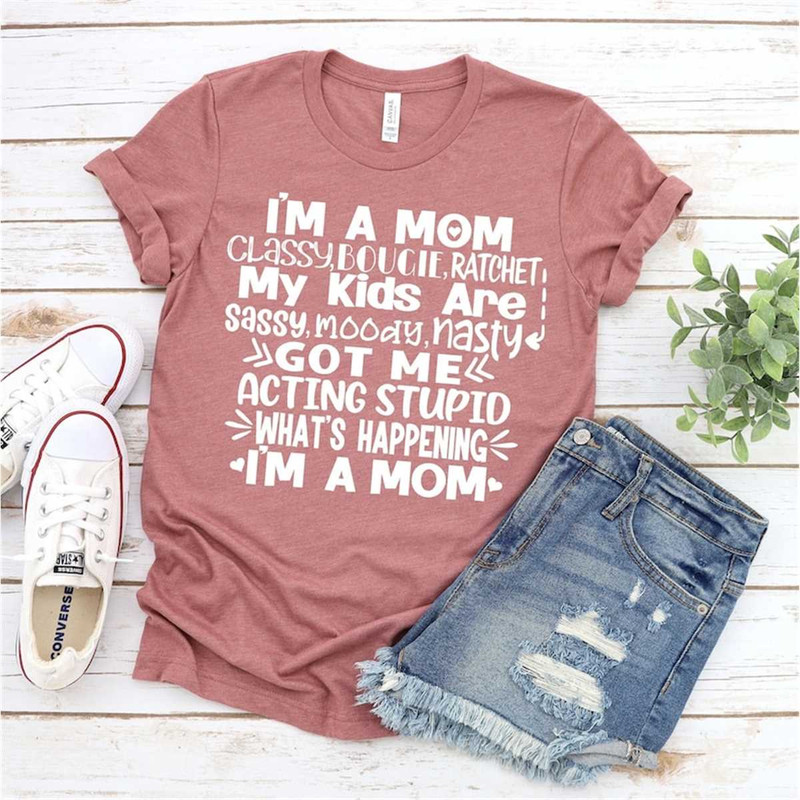 MR-8720239345-im-a-mom-classy-bougie-ratchet-t-shirt-my-kids-image-1.jpg