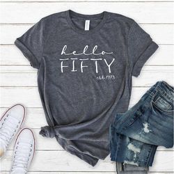 hello fifty est 1973 birthday shirt, 50 years old shirt, fifty shirt, 50th birthday shirt, birthday t-shirt, 50 bday for