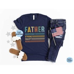 funny fathers day shirt, strong father shirt, handsome father tee, best father shirt, funny dad shirt, smart father tee,