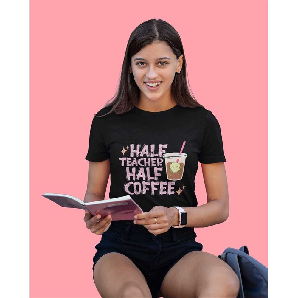 MR-8720239848-half-coffee-half-teacher-funny-teacher-shirt-gift-for-image-1.jpg
