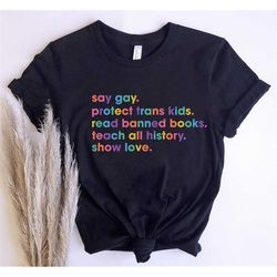 say gay shirt, equality shirt, lgbtq gift tee, transgender rainbow, human rights shirt, pride shirt, pride ally shirt, p