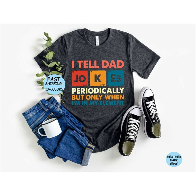 MR-87202391930-i-tell-dad-jokes-shirt-fathers-day-shirt-i-tell-dad-jokes-image-1.jpg