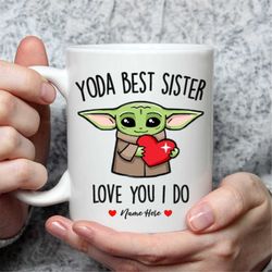 sister gifts - yoda best sister mug, best sister ever gift, baby yoda mug, funny gift for sister, sister christmas gift,