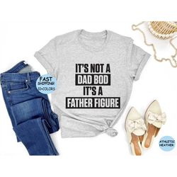 it's not a dad bod it's a father figure shirt, dad gift, funny dad shirt, father's day, gift for husband, new daddy tee,