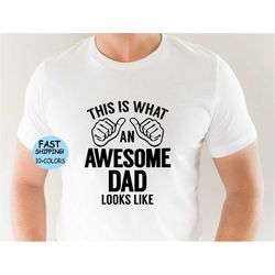 this is what an awesome dad looks like shirt, father's day shirt, funny dad shirt, gift for daddy, new dad tee, best dad