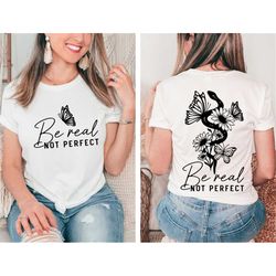 be real not perfect shirt, mental health tee, mental health awareness shirt, inspirational butterfly tee, motivational s