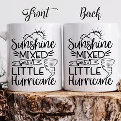 funny custom coffee mug "sunshine mixed with a little hurricane"