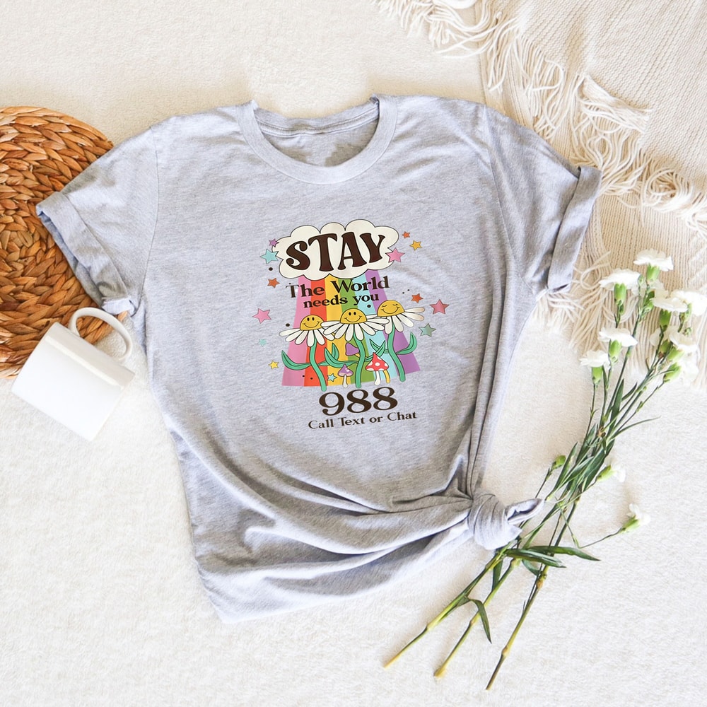 Retro Stay The World Needs You Shirt, Mental Health Matters Tshirt, 988 Shirt, Suicide Prevention Shirt, Supportive Graphic Tee, Gift - 2.jpg