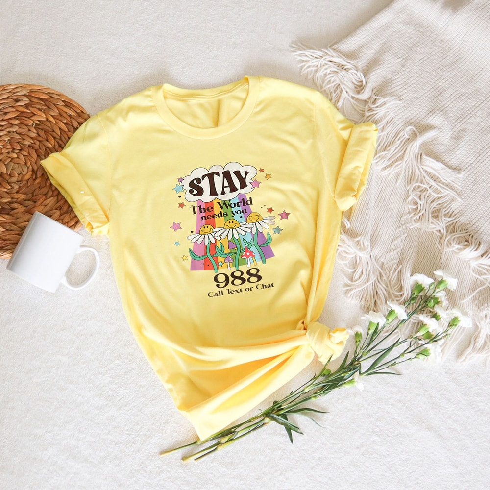 Retro Stay The World Needs You Shirt, Mental Health Matters Tshirt, 988 Shirt, Suicide Prevention Shirt, Supportive Graphic Tee, Gift - 3.jpg