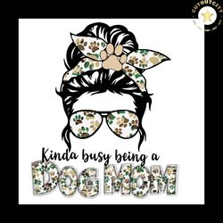 dog mom svg, kinda busy being a dog mom, dog paw svg