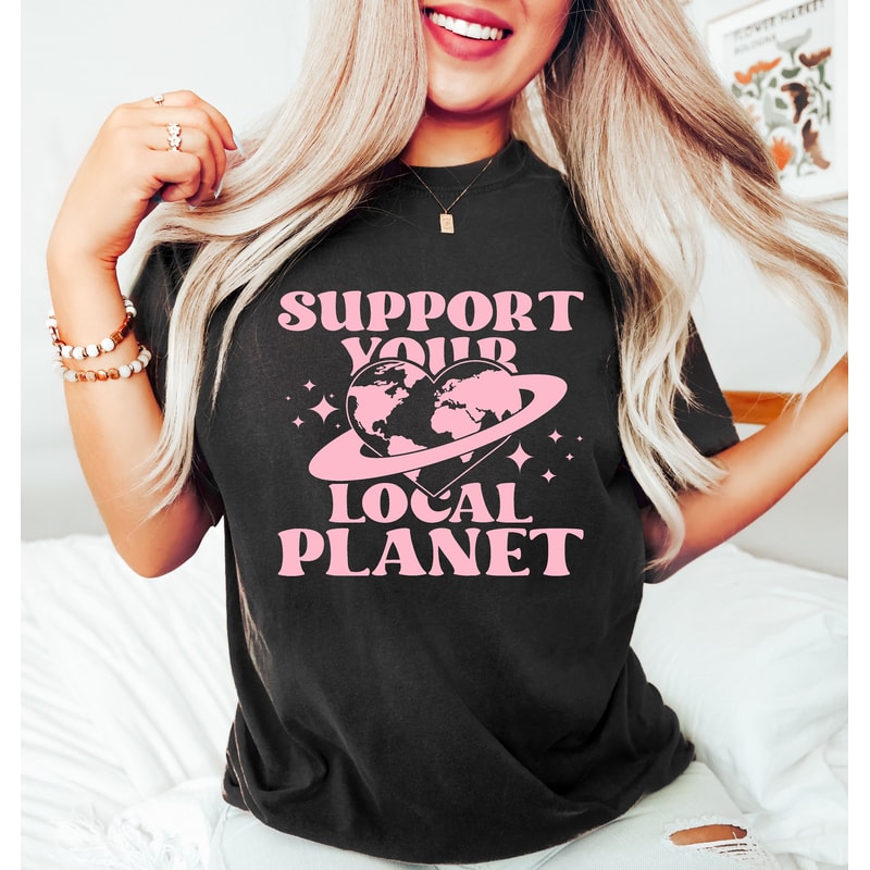 Support Your Local Planet Shirt, Climate Change Tee, Earth Day Shirt, Nature Lover Outfit, Gift for Activist, Save Our Planet, Aesthetic Tee - 1.jpg