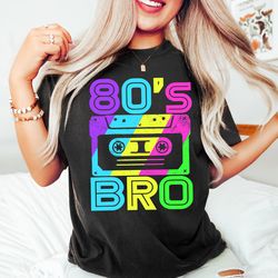take me back to the 80s bro,vintage retro 80s shirts,1980 retro sweatshirt,80s lover gifts,80s style party tee,80s theme