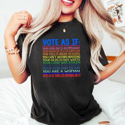 vote shirt, vote as if, reproductive rights shirt, election shirt, banned books shirt, political activism shirt, lgbtq s