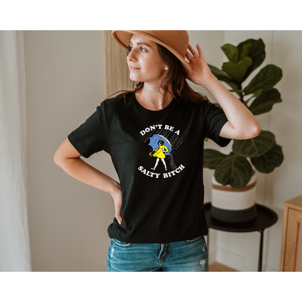 Don't Be A Salty Btch Shirt, Funny Shirt for Women, Funny Sarcastic Shirt, Gift for Her, Gift for Women, Salty Shirt, Humor Shirt, Salty Tee - 1.jpg