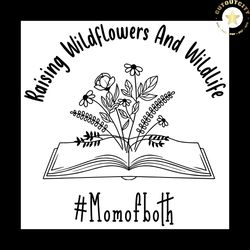 raising wildflowers and wildlife svg png, mom of both svg, book svg